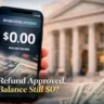 Refund approved but no deposit showing $0 available balance on banking app while federal processing continues